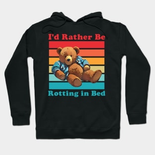 I'd Rather Be Rotting In Bed Hoodie